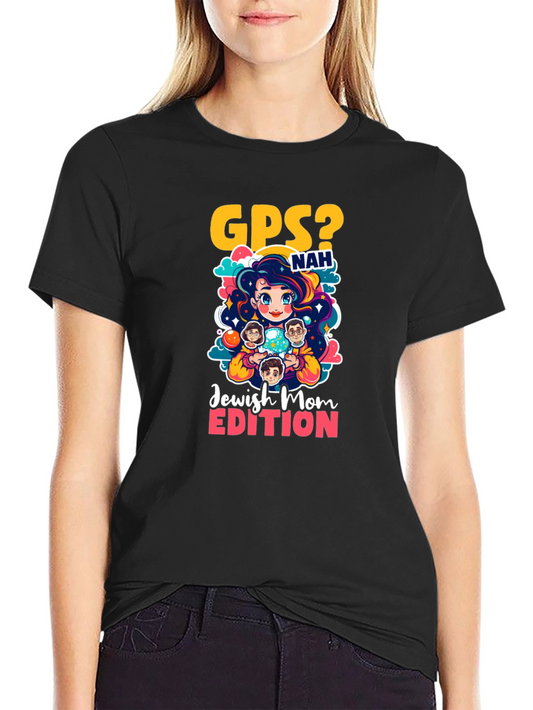 GPS? Nah Jewish Mom Edition T-Shirt