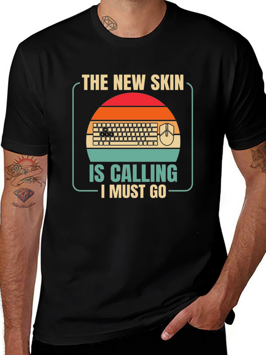 Gamer T-Shirt - The New Skin Is Calling I Must Go