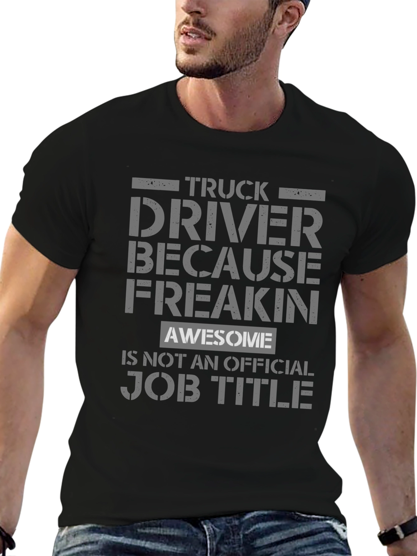 Truck Driver Because Freakin Awesome T-Shirt