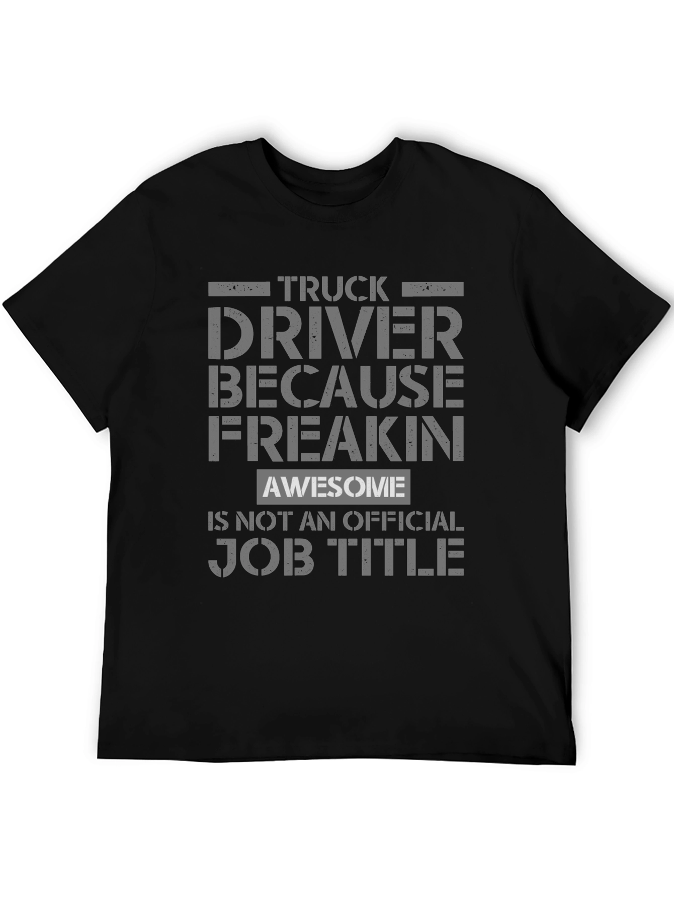 Truck Driver Because Freakin Awesome T-Shirt