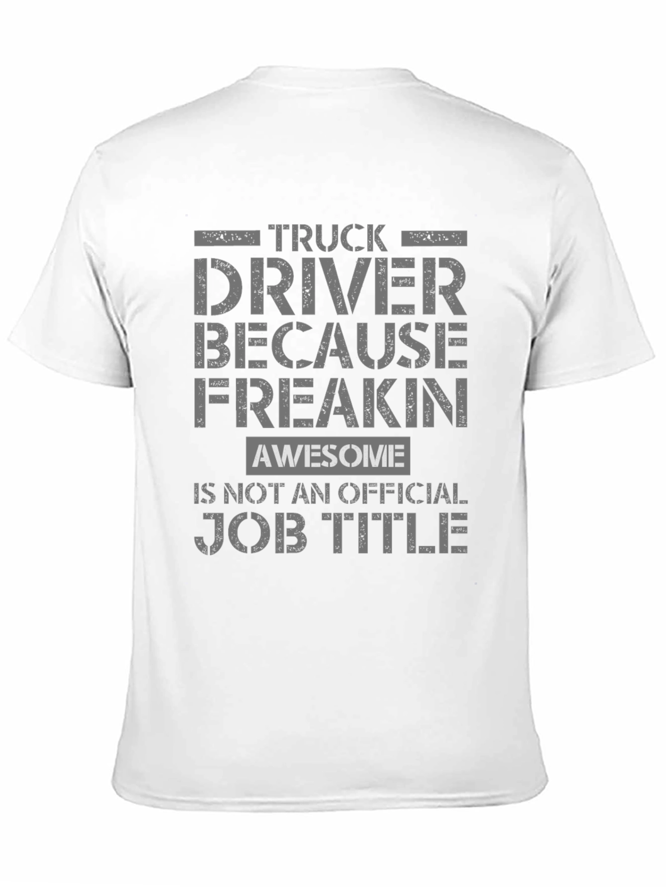 Truck Driver Because Freakin Awesome T-Shirt