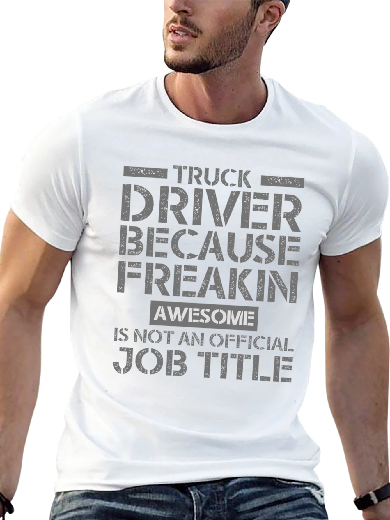Truck Driver Because Freakin Awesome T-Shirt