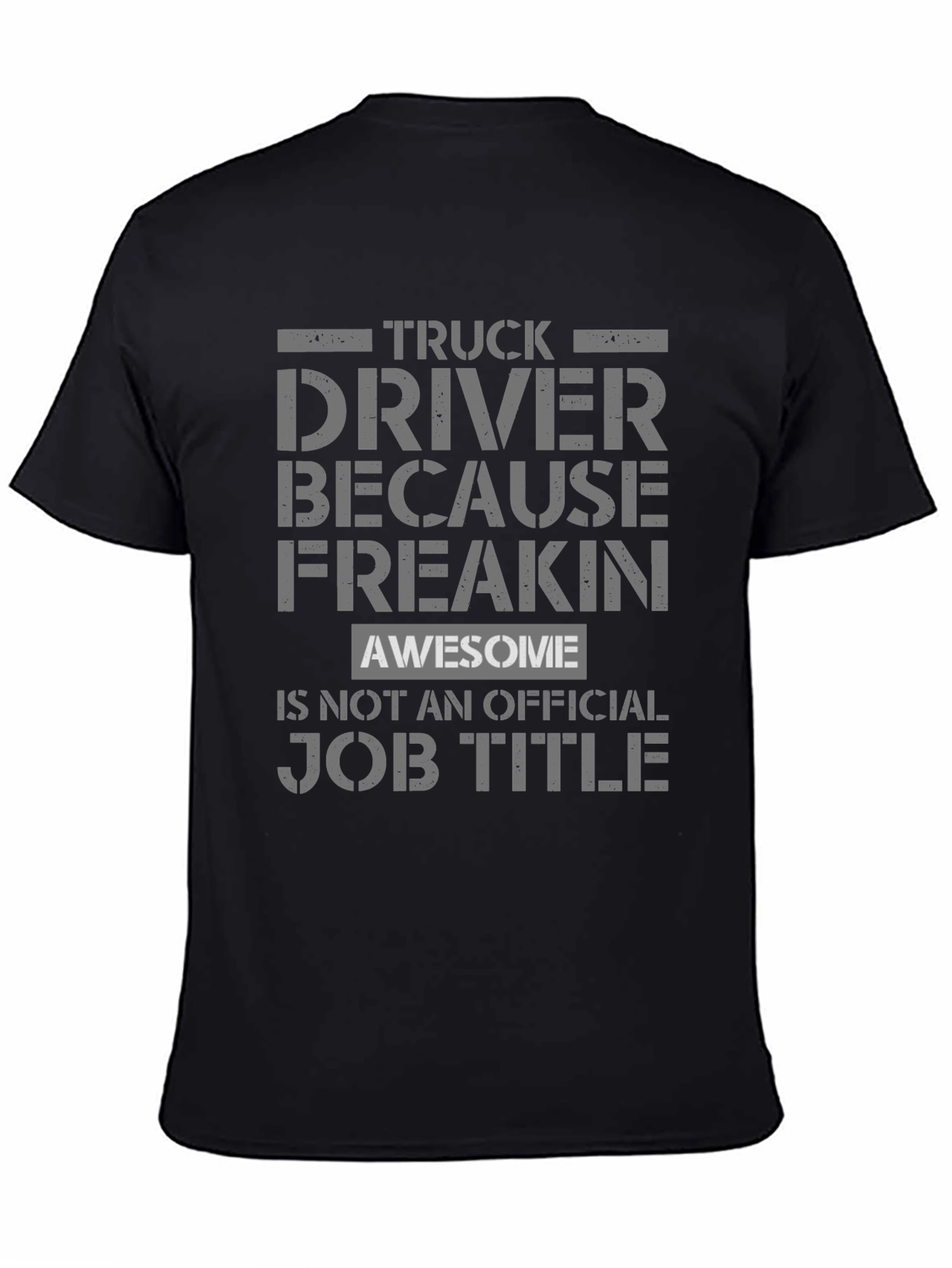 Truck Driver Because Freakin Awesome T-Shirt