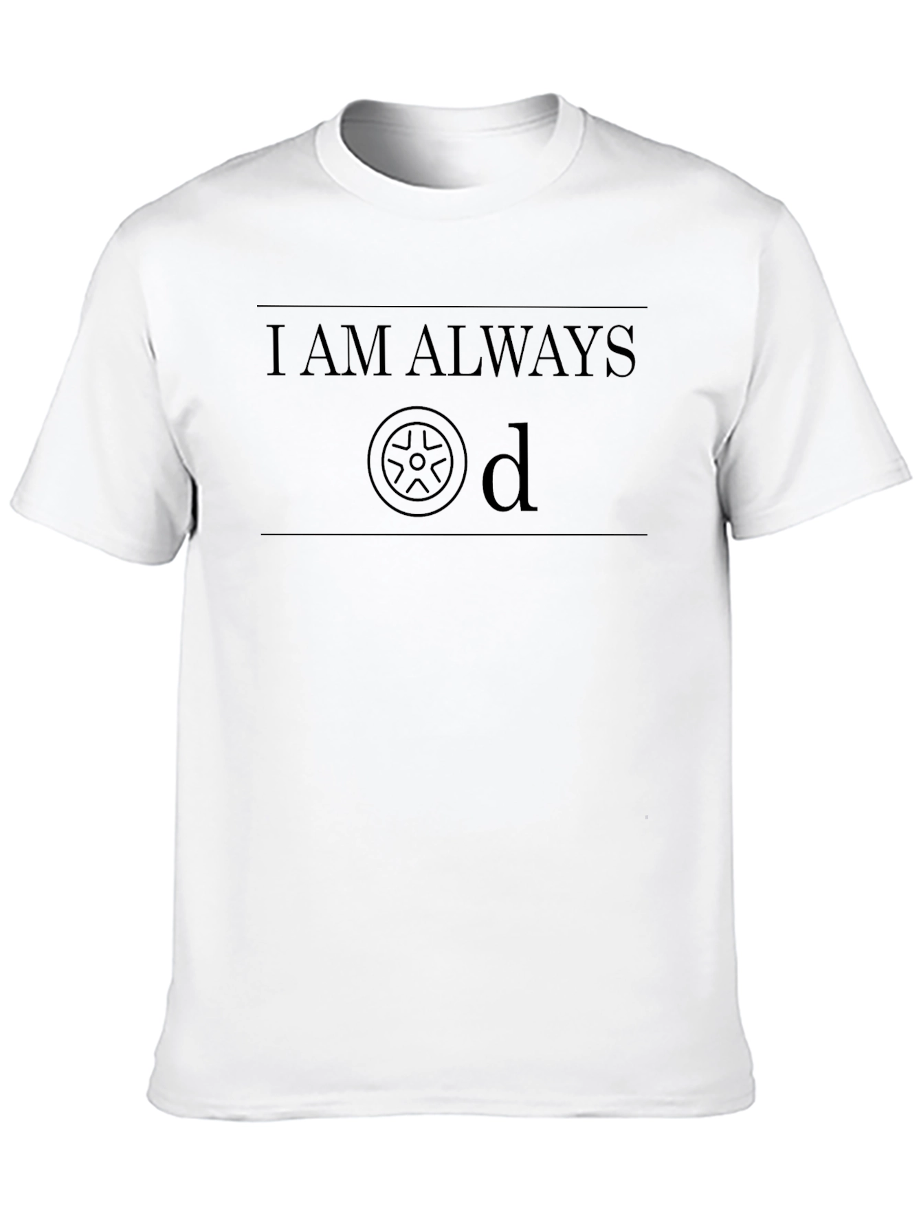 I AM ALWAYS Tired Graphic T-Shirt
