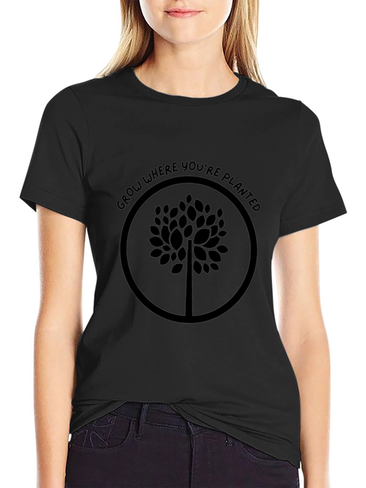 Grow Where Youre Planted Black T-Shirt