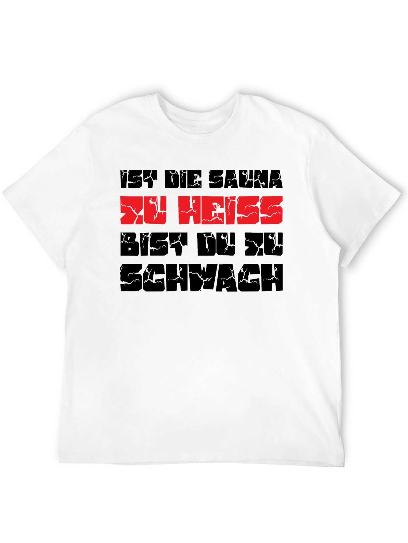 Sauna Too Hot? Youre Too Weak T-Shirt