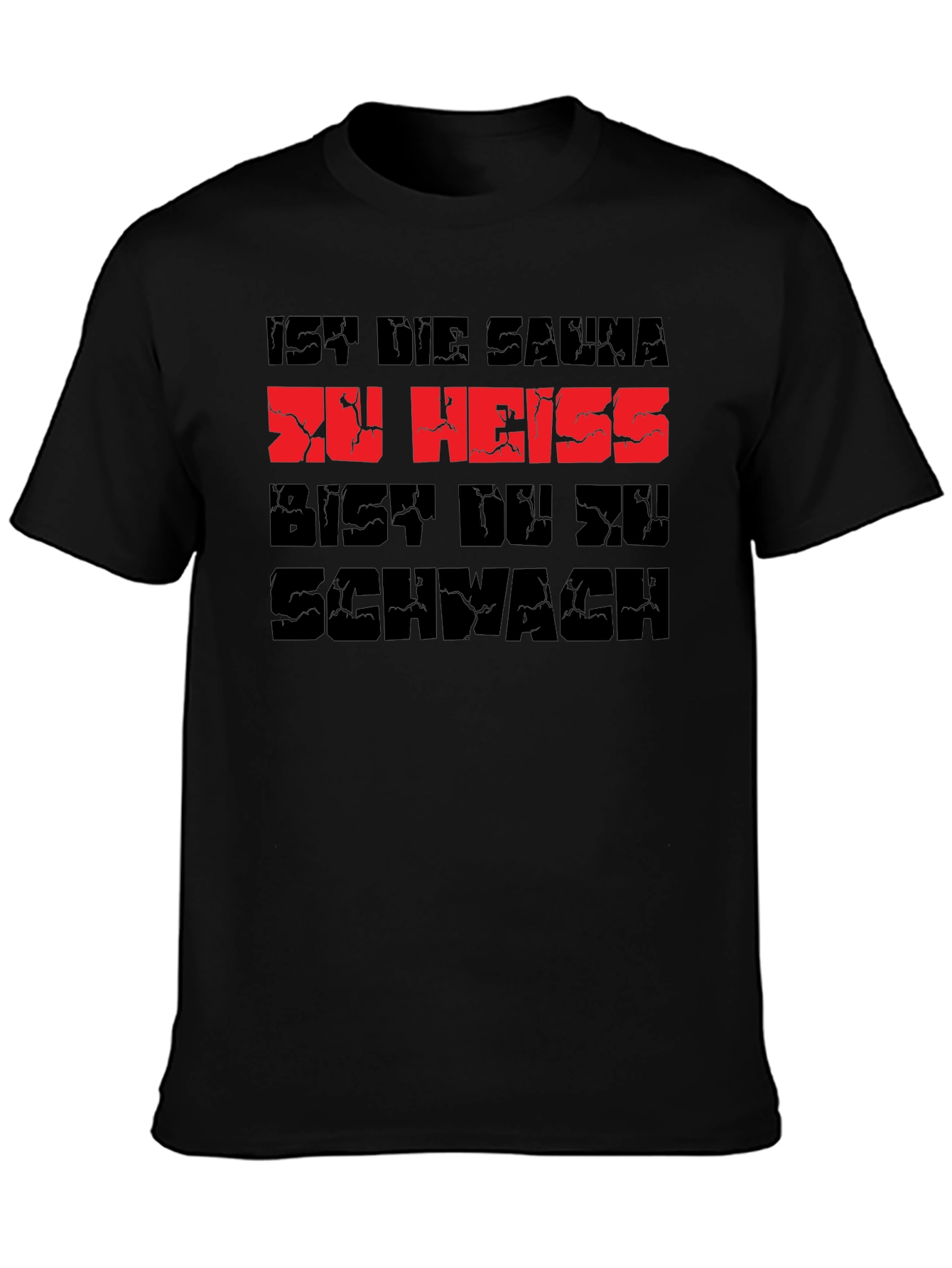 Sauna Too Hot? Youre Too Weak T-Shirt