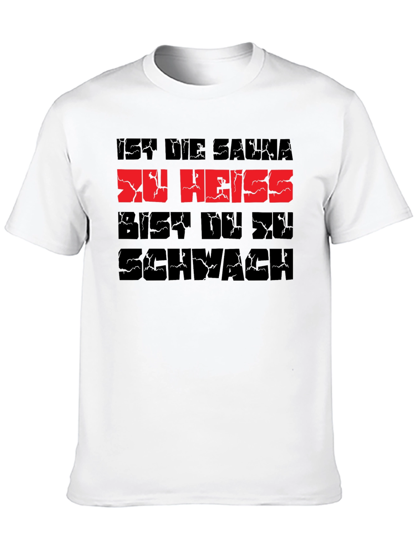 Sauna Too Hot? Youre Too Weak T-Shirt