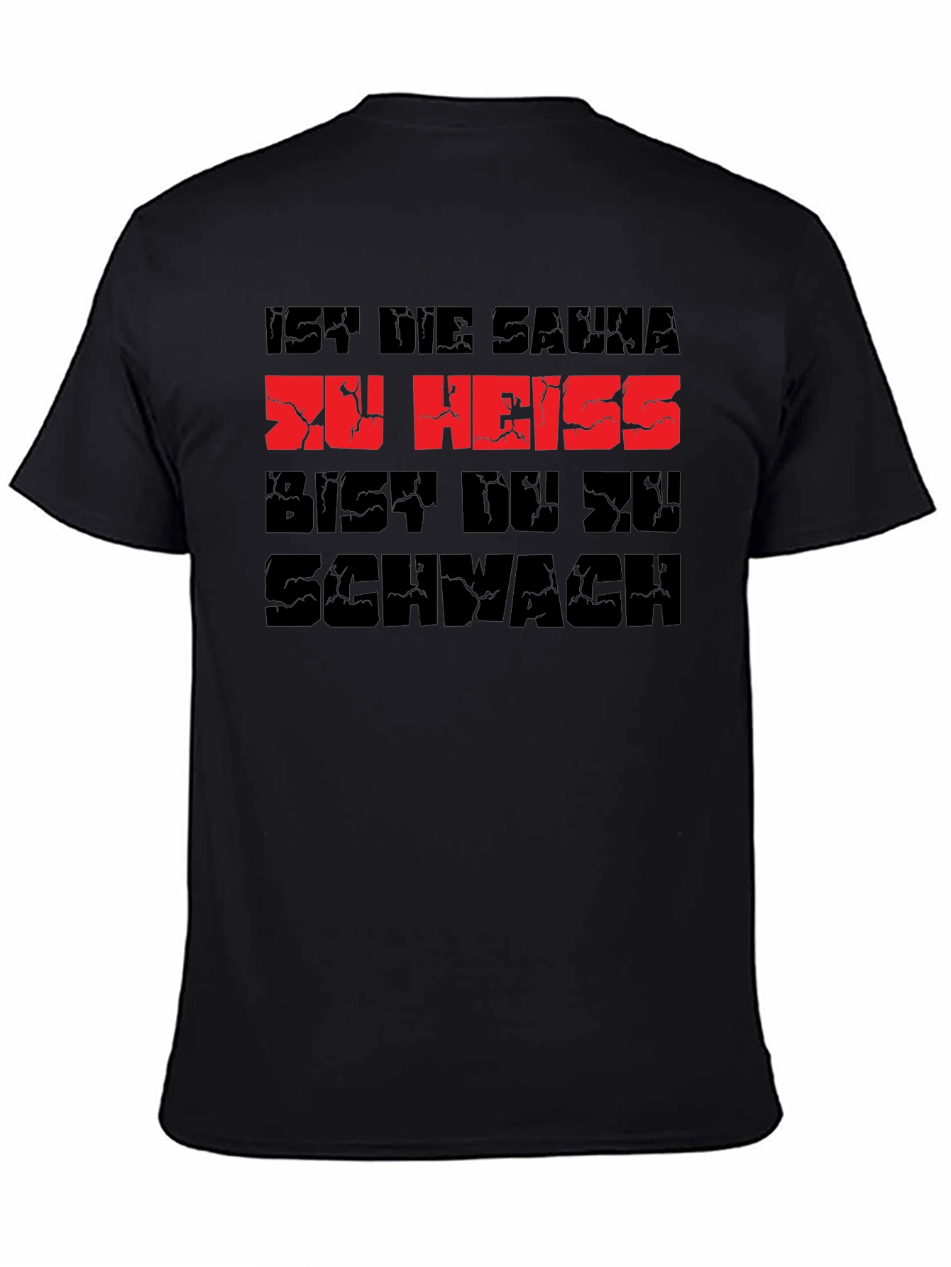 Sauna Too Hot? Youre Too Weak T-Shirt