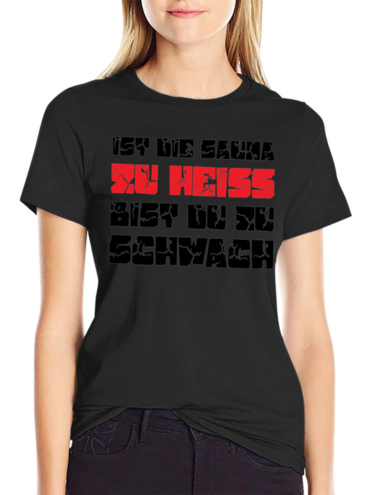 Sauna Too Hot? Youre Too Weak T-Shirt