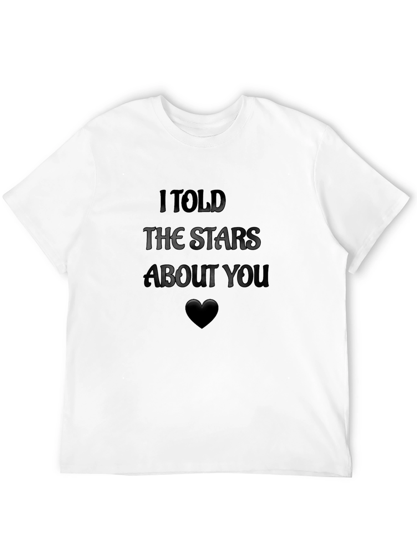 I Told The Stars About You Graphic Tee