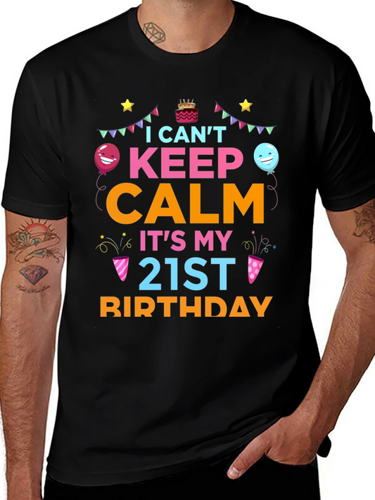 I Cant Keep Calm Its My 21st Birthday T-Shirt