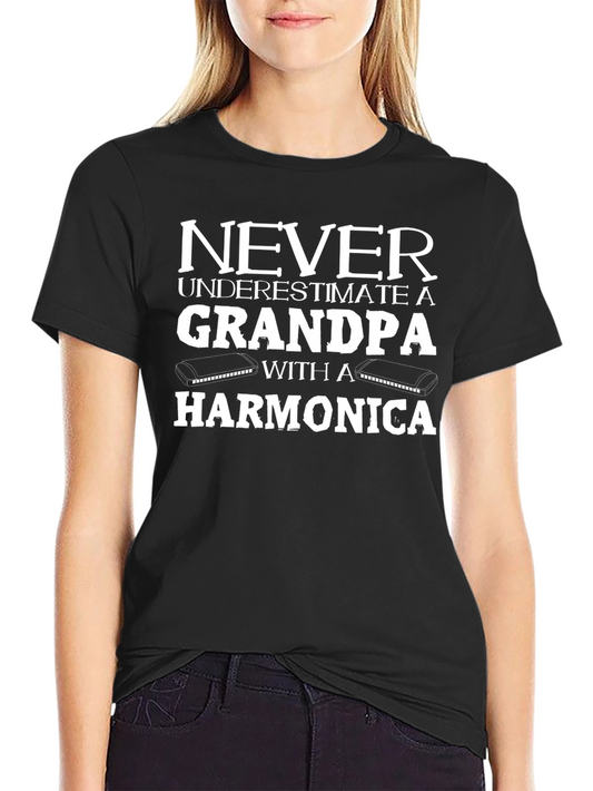 Grandpa Harmonica T-Shirt: Never Underestimate!