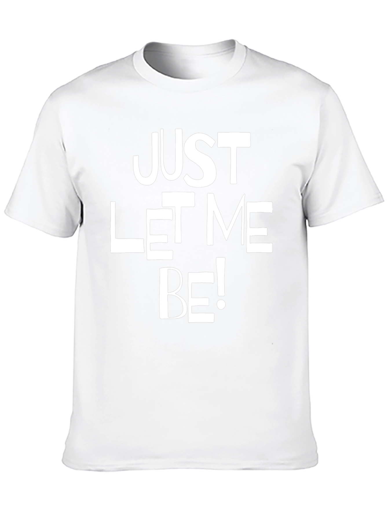Just Let Me Be Graphic T-Shirt