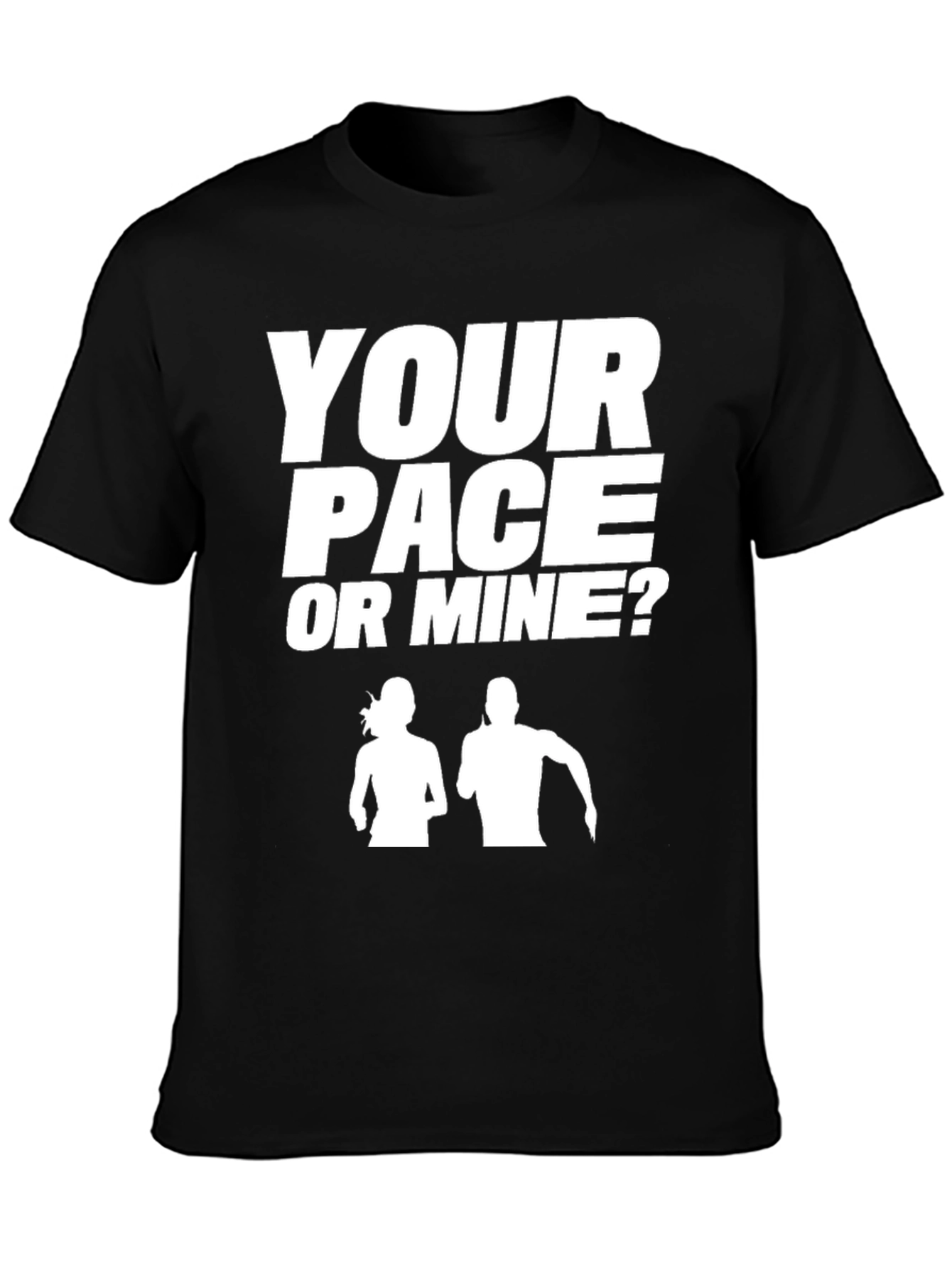 Your Pace or Mine? Running T-Shirt