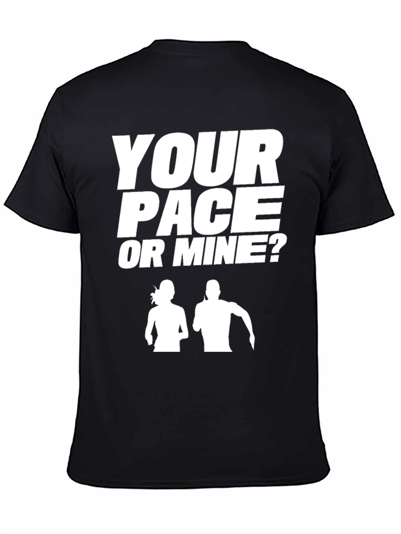 Your Pace or Mine? Running T-Shirt