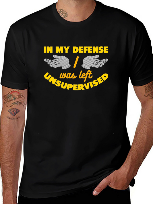Funny Graphic Tee - In My Defense I Was Left Unsupervised