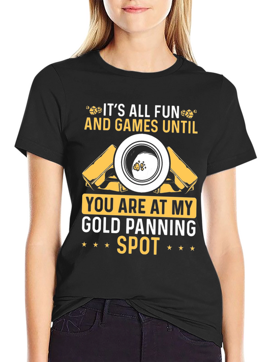 Gold Panning Spot T-Shirt: Fun & Games!