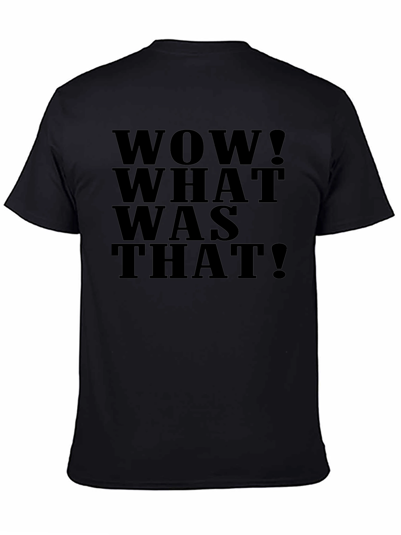 Funny WOW! WHAT WAS THAT! Black T-Shirt