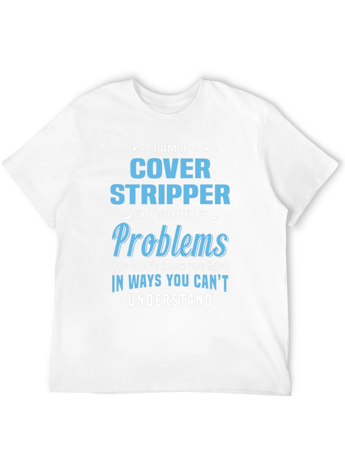 I Am a Cover Stripper Graphic T-Shirt