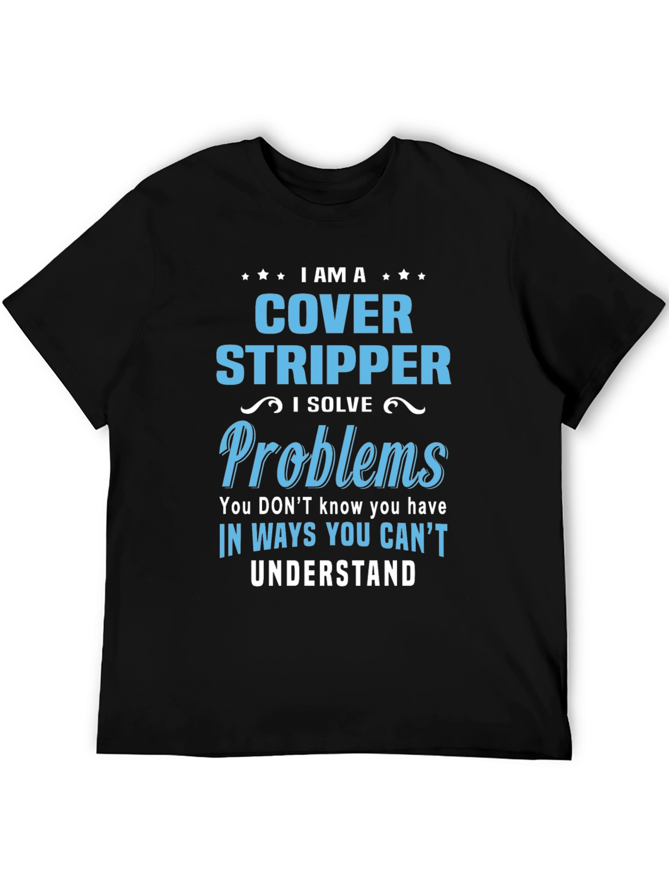 I Am a Cover Stripper Graphic T-Shirt