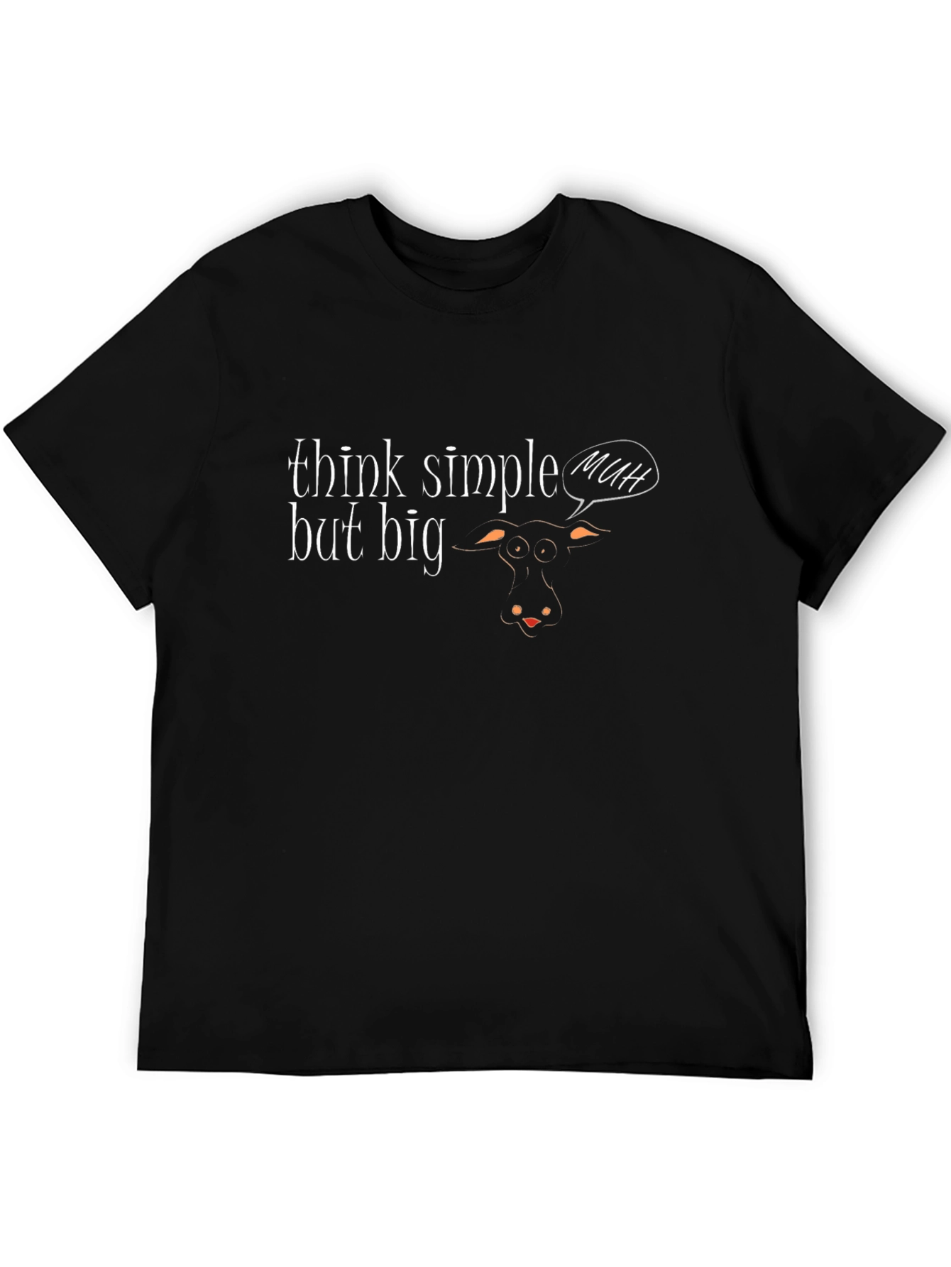 Think Simple But Big Cow T-Shirt