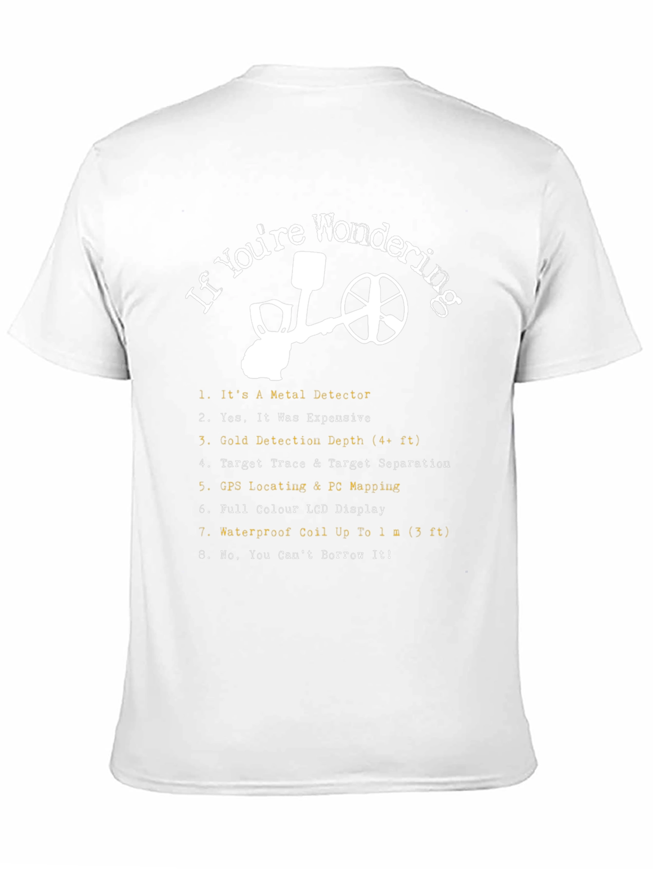 If Youre Wondering Metal Detector T-Shirt
