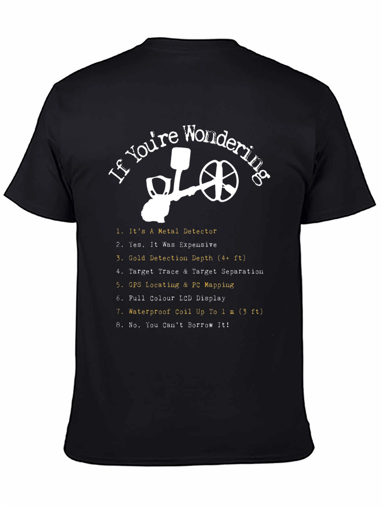 If Youre Wondering Metal Detector T-Shirt