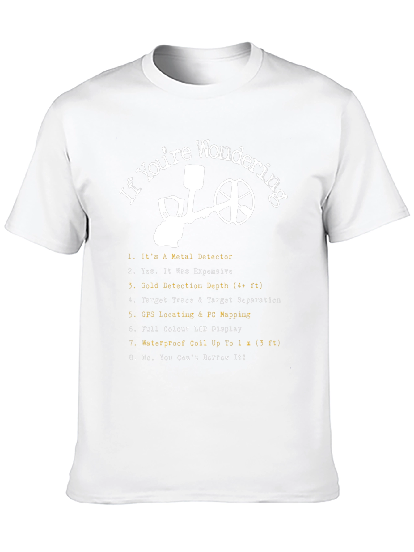 If Youre Wondering Metal Detector T-Shirt