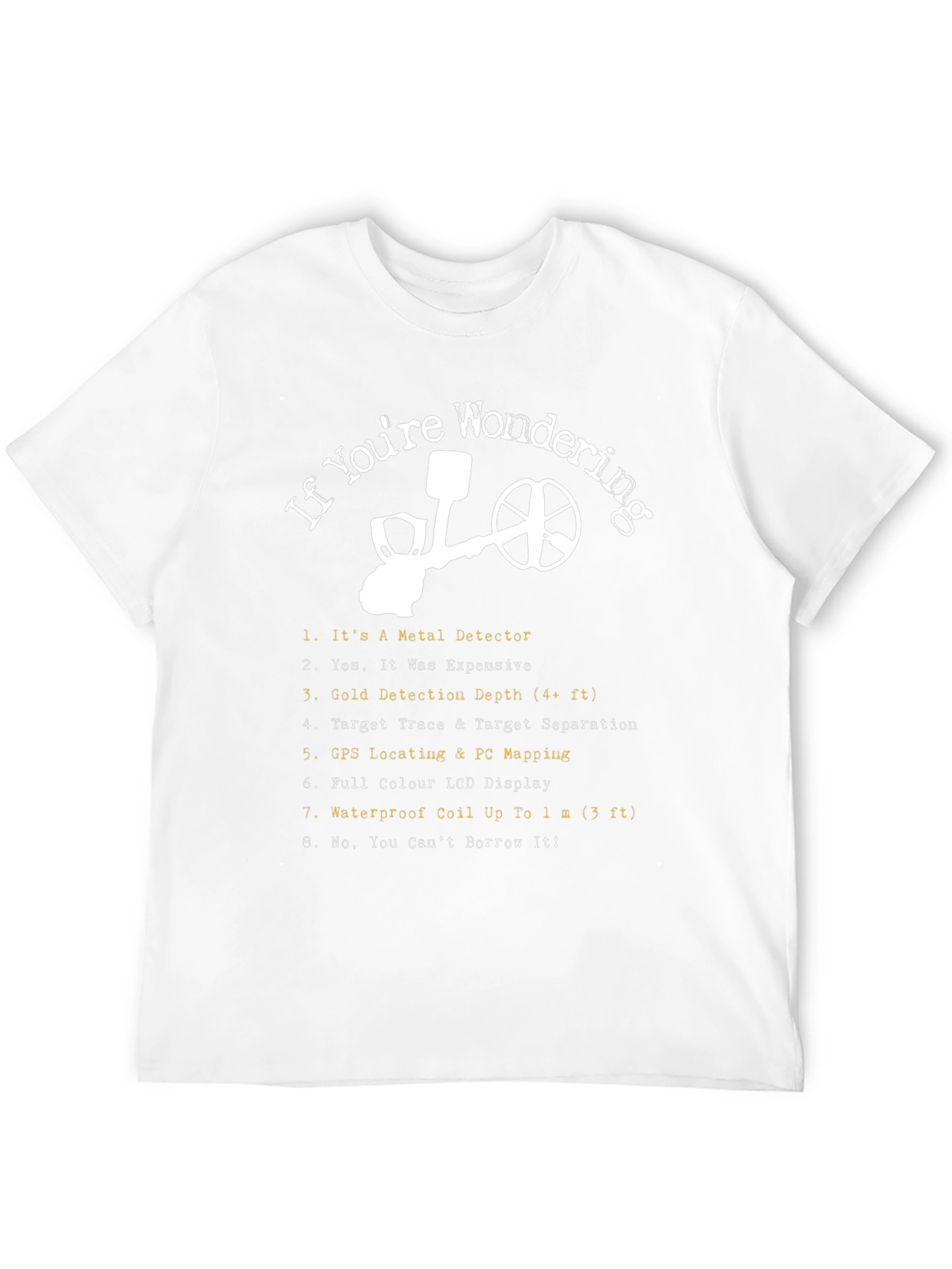 If Youre Wondering Metal Detector T-Shirt