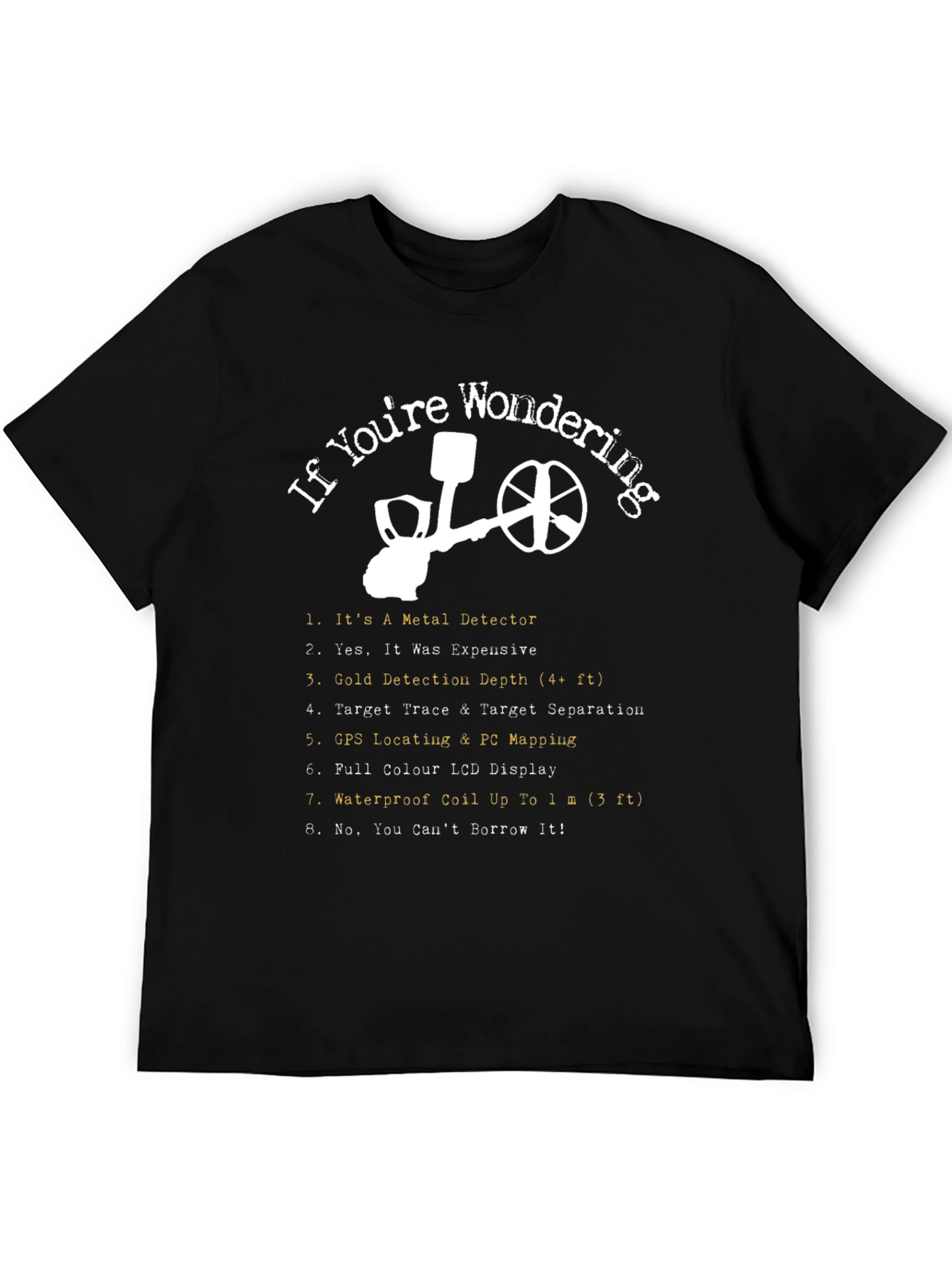 If Youre Wondering Metal Detector T-Shirt