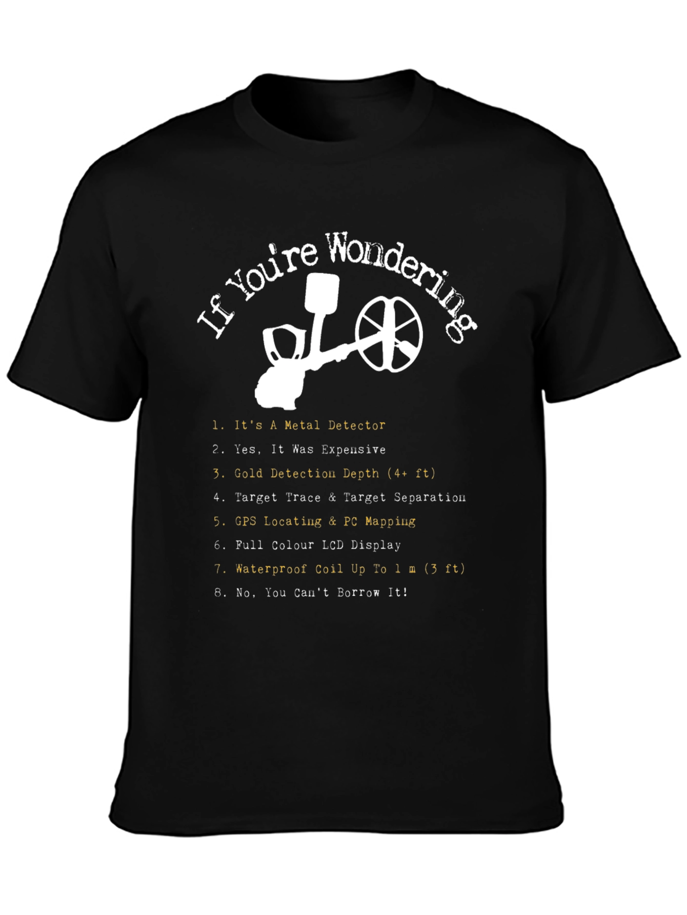 If Youre Wondering Metal Detector T-Shirt