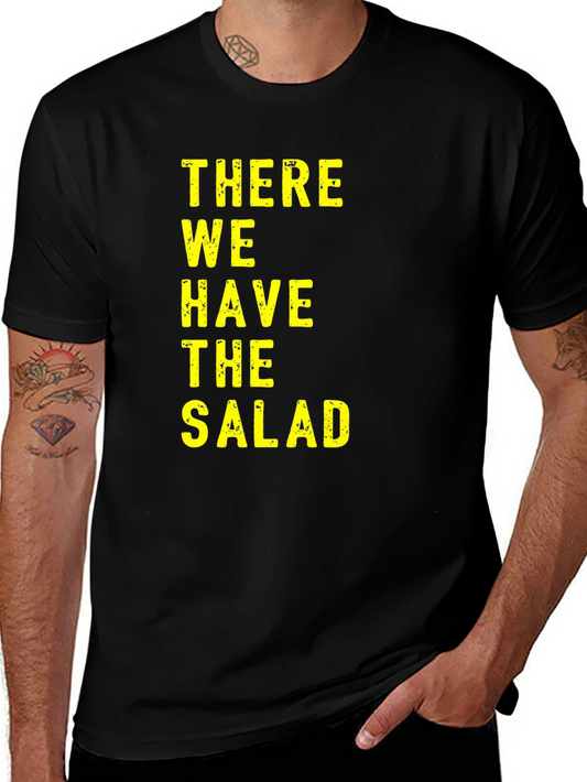 There We Have The Salad T-Shirt Funny Novelty Tee