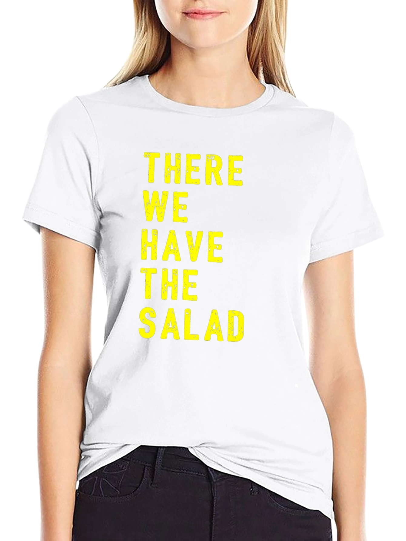 There We Have The Salad T-Shirt Funny Novelty Tee