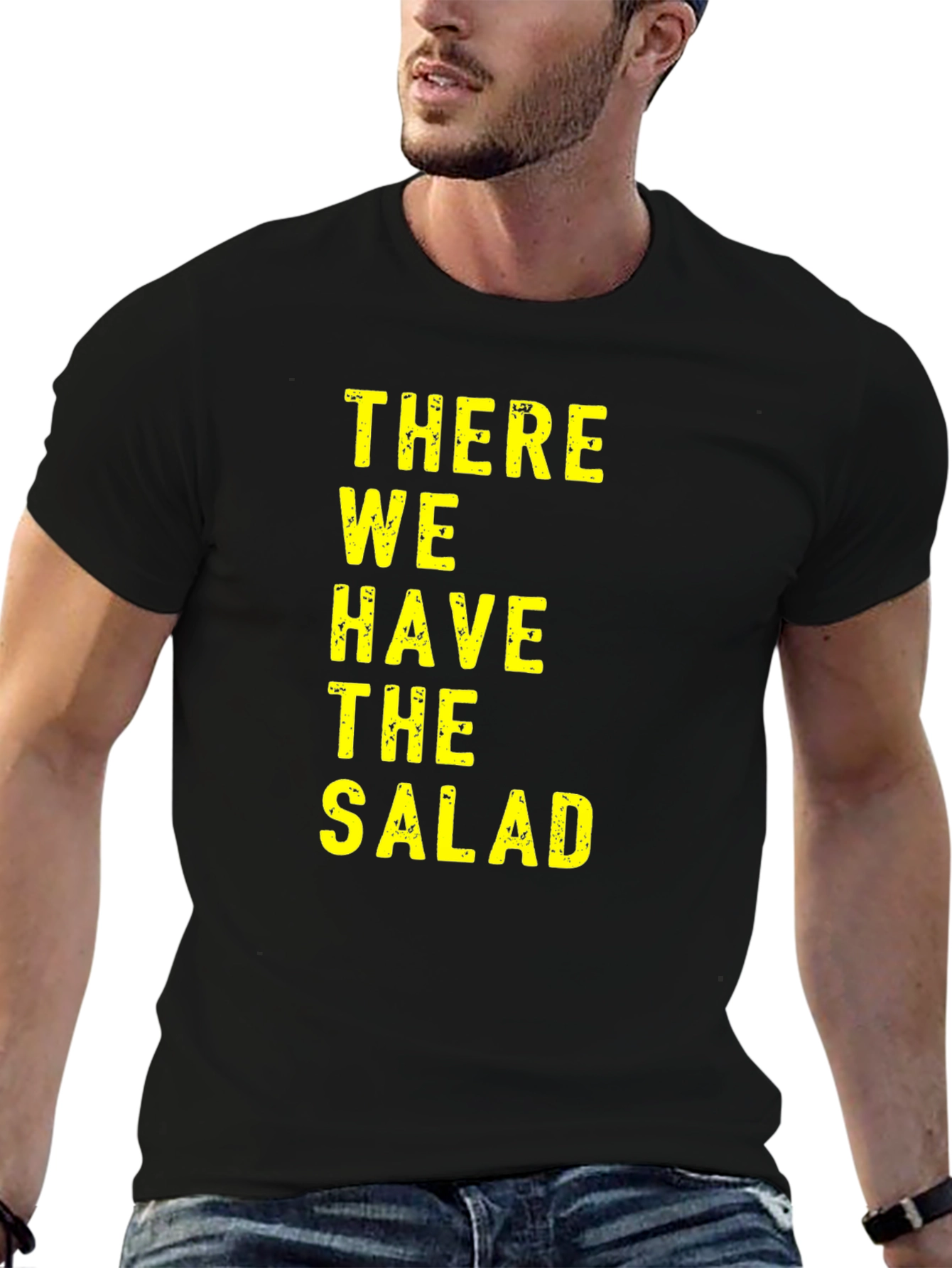 There We Have The Salad T-Shirt Funny Novelty Tee