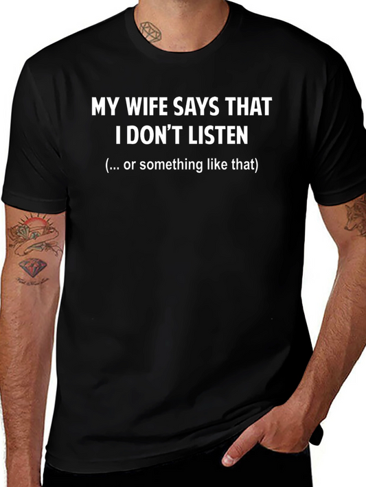 Funny Husband T-Shirt - My Wife Says I Dont Listen