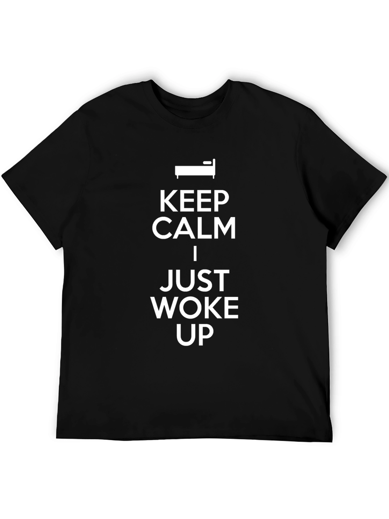 Keep Calm I Just Woke Up Graphic Tee