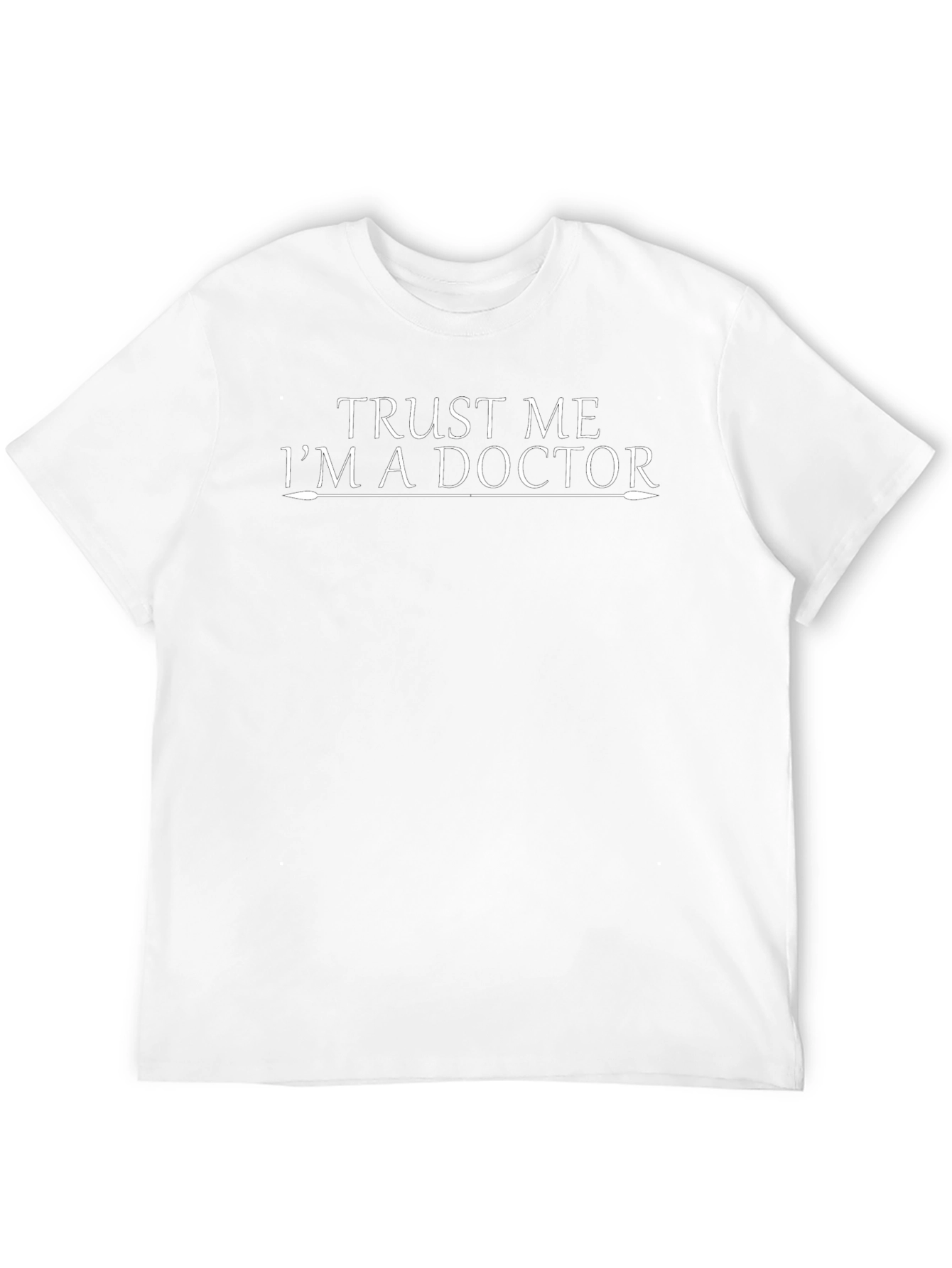 Trust Me Im a Doctor Graphic Tee