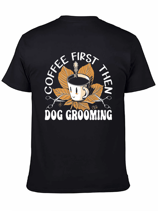 Coffee First Then Dog Grooming Black T-Shirt