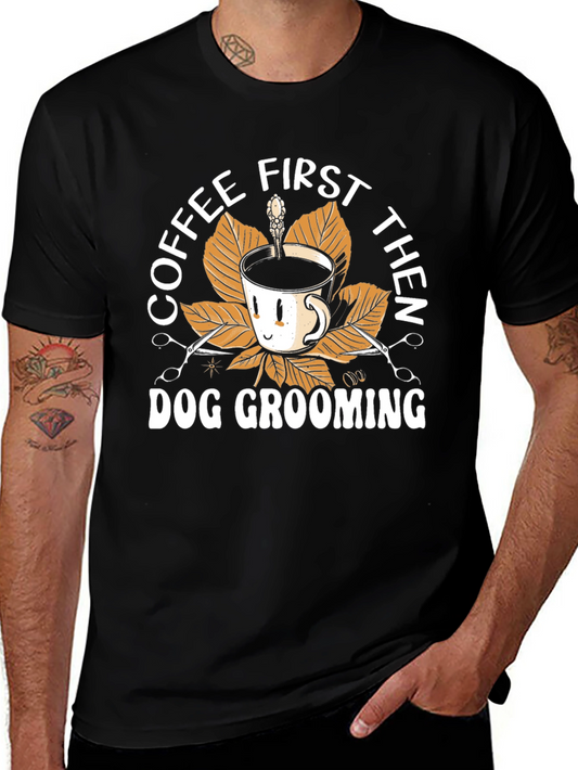 Coffee First Then Dog Grooming Black T-Shirt
