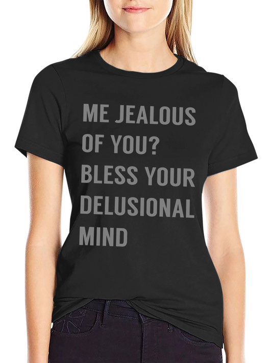 Jealous Of You? Graphic Tee Shirt