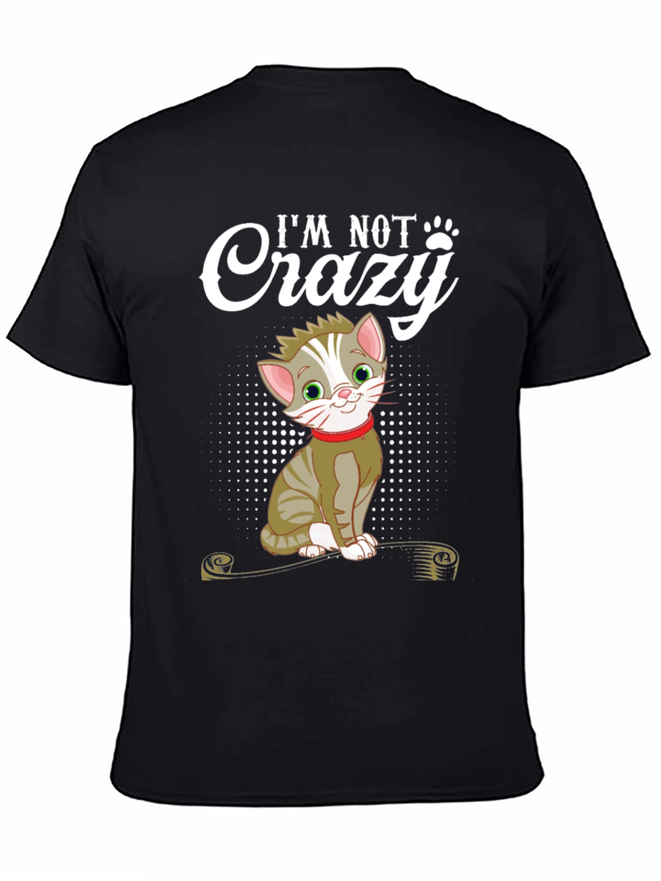 Im Not Crazy Cat T-Shirt - Fun Novelty Tee