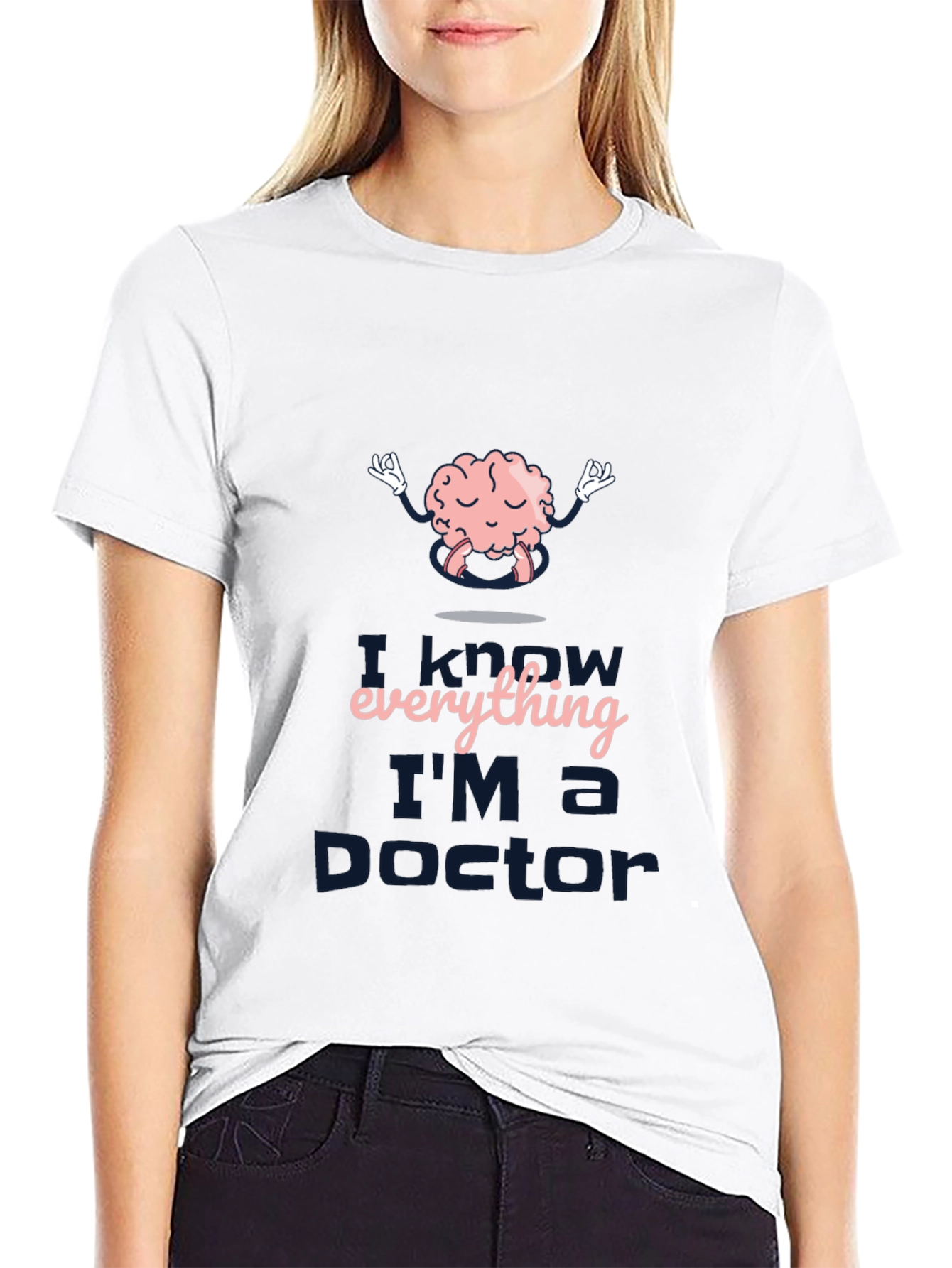 I Know Everything Im a Doctor T-Shirt