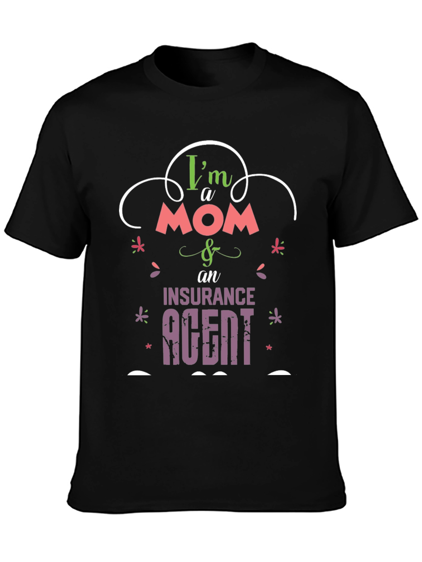 Im a Mom & Insurance Agent T-Shirt