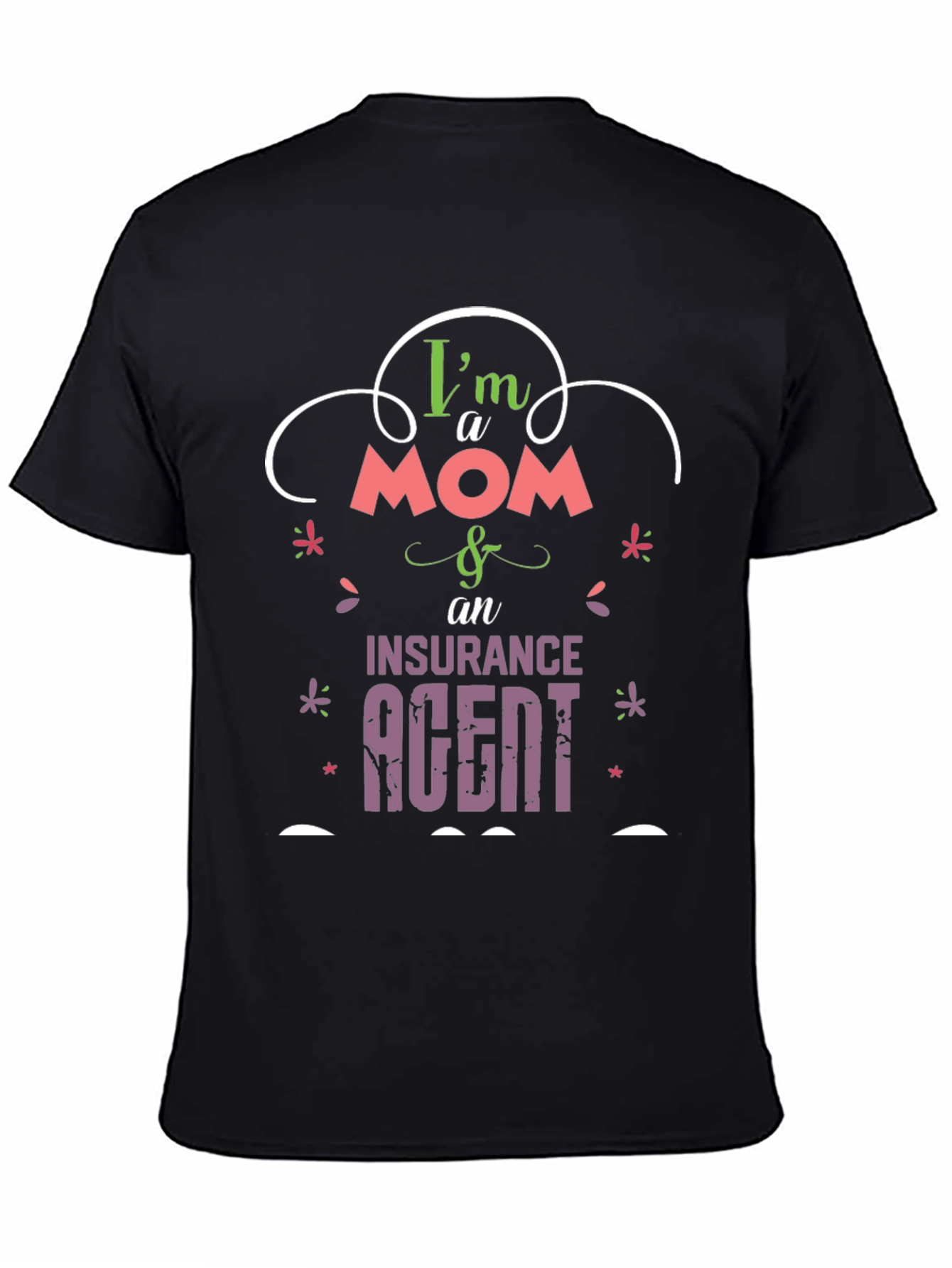 Im a Mom & Insurance Agent T-Shirt