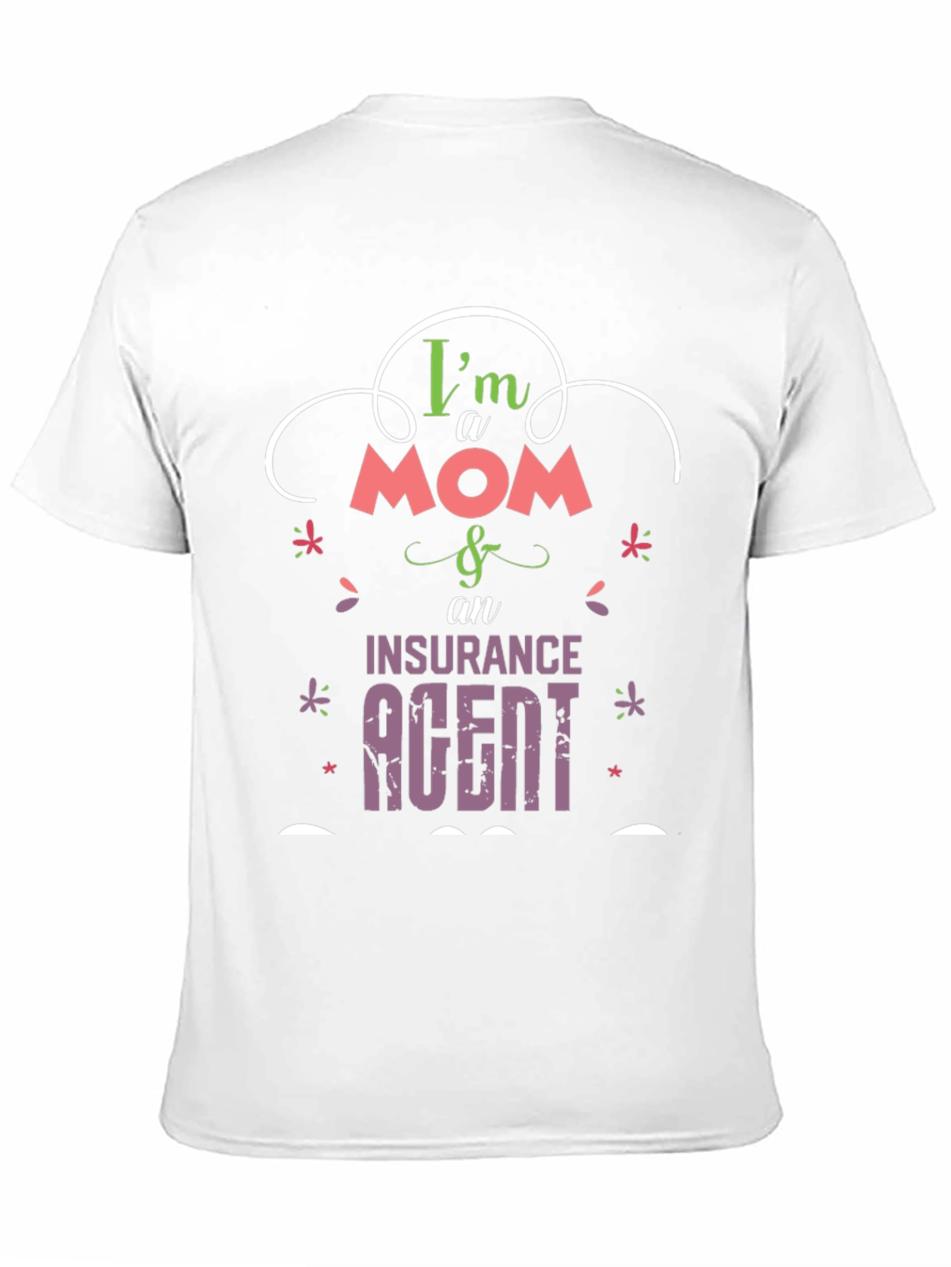 Im a Mom & Insurance Agent T-Shirt