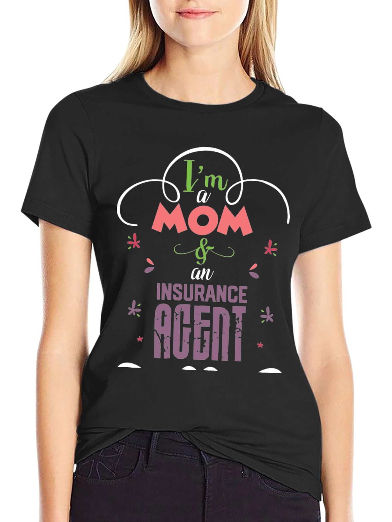 Im a Mom & Insurance Agent T-Shirt