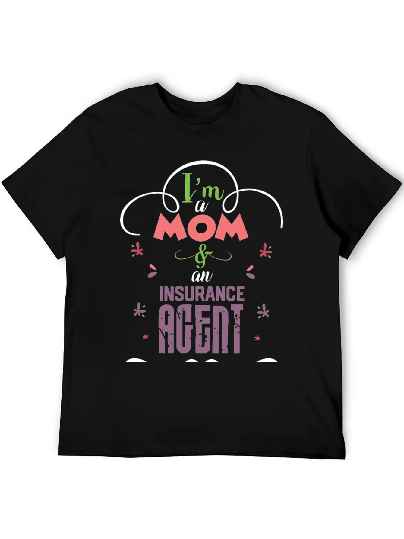Im a Mom & Insurance Agent T-Shirt