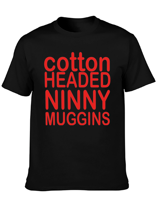 Cotton Headed Ninny Muggins T-Shirt