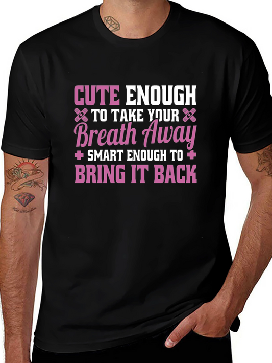 Cute Enough To Take Your Breath Away Black T-Shirt